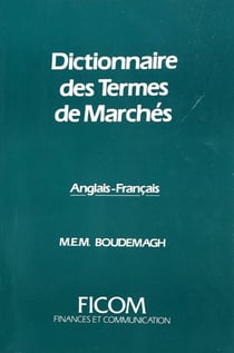 DICTIONNAIRE DES TERMES DE MARCHES -ANGLAIS/FRANCAIS + DEFINITIONS + INDEX