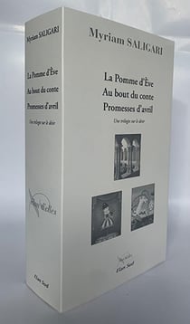 La pomme d'Eve, au bout du conte, promesses d'avril : la trilogie du désir