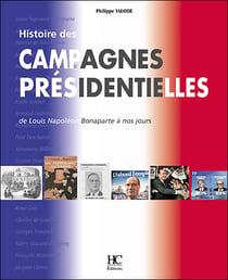 Histoire des campagnes présidentielles de louis napoléon bonaparte à nos jours