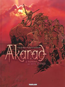 AKARAD Tome 1 : L'HOMME QUI DEVINT LOUP