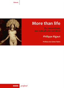 More than life, du romantisme aux subcultures sombres
