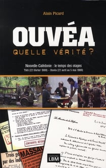 Ouvéa, quelle verite ? - nouvelle-calédonie : le temps des otages