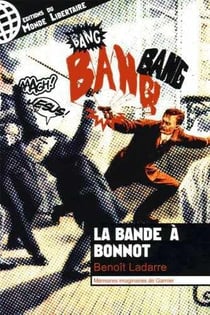 La bande à Bonnot - mémoires imaginaires de Garnier