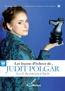 Les leçons d'échecs de Judit Polgar t.2 - en route pour le Top 10 (édition 2017)