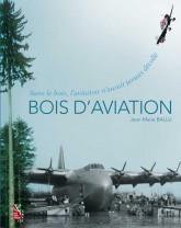 Bois d'aviation : Sans le bois, l'aviation n'aurait jamais décollé