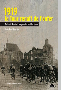 1919, le tour renaît de l'enfer - de Paris-Roubaix au premier maillot jaune
