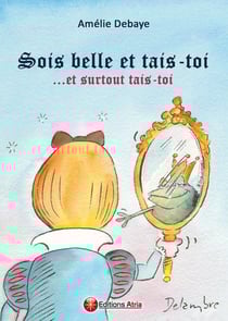 Sois belle et tais-toi... et surtout tais-toi