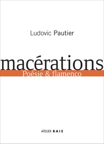 Macérations : Poésie & flamenco