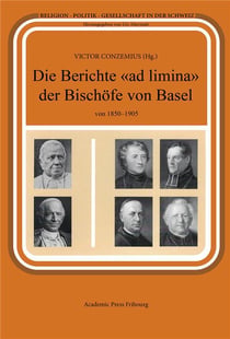 Die berichte  ad limina  der bischofe von basel  von 1850-1905