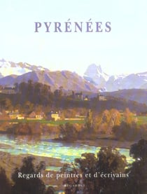 Pyrenees, regards de peintres et d'ecrivains