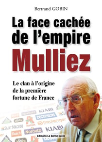 La face cachée de l'empire Mulliez - le clan à l'origine de la première fortune de France