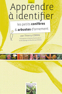 Apprendre à identifier t.2 - les petits conifères & arbustes d'ornement
