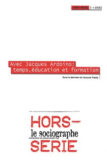 Le Sociographe Hors Serie N°3 : Avec Ardoino Temps Education Et Formation