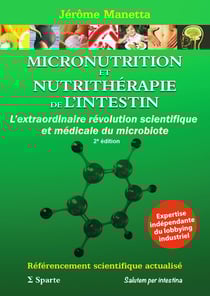 Micronutrition et nutrithérapie de l'intestin : L'extraordinaire révolution scientifique et médicale du microbiote (2e édition)