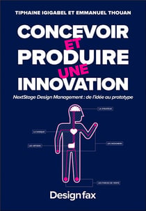 Concevoir et produire une innovation : nextstage design management - de l'idée au prototype