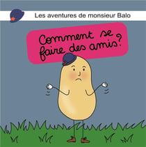 Les aventures de Monsieur Balo : comment se faire des amis ?