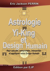 Astrologie, Yi-King et Design Humain : VERSION SEPTEMBRE 2024