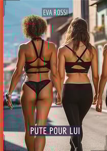 Pute pour Lui : Histoires Érotiques de Sexe Explicite, en Français