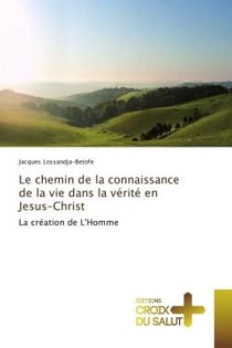 Le chemin de la connaissance de la vie dans la verite en Jesus-Christ : La creation de L'Homme