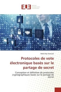 Protocoles de vote électronique basés sur le partage de secret : Conception et définition de protocoles cryptographiques basés sur le partage de secret