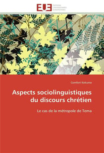 Aspects sociolinguistiques du discours chretien - le cas de la metropole de tema