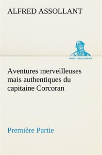Aventures merveilleuses mais authentiques du capitaine corcoran, premiere partie