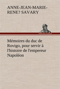 Memoires du duc de rovigo, pour servir a l'histoire de l'empereur napoleon