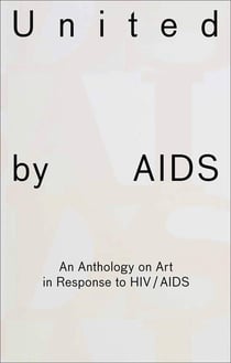 United by aids - an anthology on art in response to hiv / aids