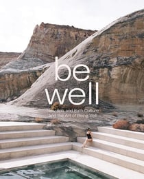 Be well - new spa and bath culture and the art of being well