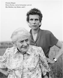 Christa Mayer : my mother, my sister, and I