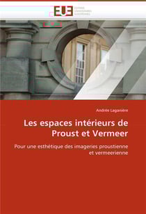 Les espaces interieurs de proust et vermeer