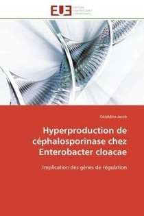 Hyperproduction de céphalosporinase chez enterobacter cloacae - implication des gènes de régulation