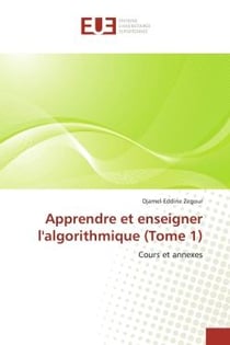 Apprendre et enseigner l'algorithmique (tome 1) - cours et annexes