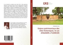 Enjeux patrimoniaux des sites historiques, le cas d'agadir a tlemcen