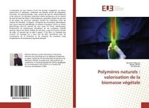 Polymeres naturels : valorisation de la biomasse vegetale