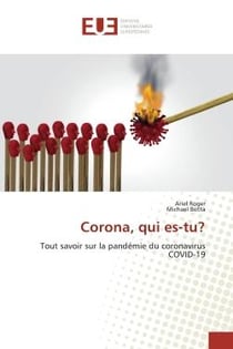 Corona, qui es-tu? : Tout savoir sur la pandémie du coronavirus COVID-19
