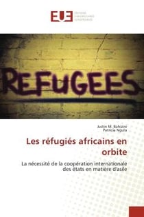 Les réfugiés africains en orbite : La nécessité de la coopération internationale des états en matière d'asile