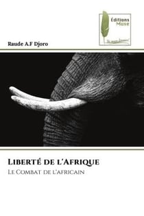 Liberté de l'Afrique : Le Combat de l'africain