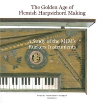 The Golden Age Of Flemish Harpsichord Making