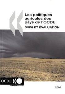 Les politiques agricoles des pays de l?ocde - evaluation 2005