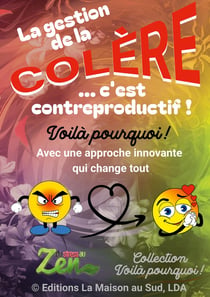 La gestion de la colère... c'est contreproductif ! : Une approche innovante qui change tout