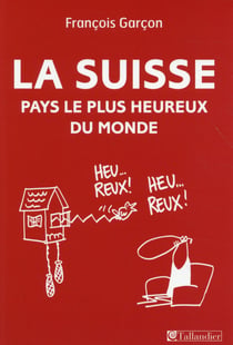 La Suisse, pays le plus heureux du monde