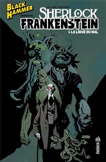 Black Hammer présente - Sherlock Frankenstein & la ligue du mal