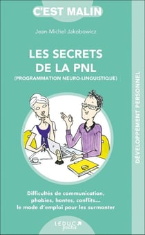 C'est malin poche : les secrets de la PNL (programmation neuro-linguistique), c'est malin - difficultés de communication, phobies, hontes, conflits... le mode d'emploi pour les surmonter