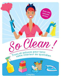 So clean ! trucs et astuces pour tenir votre intérieur au quotidien