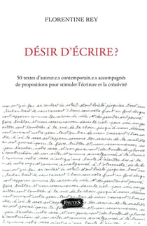 Desir d'écrire ?  50 textes d'auteur.e.s contemporain.e.s accompagnés - de propositions