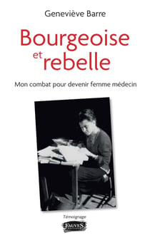 Bourgeoise et rebelle : mon combat pour devenir femme médecin