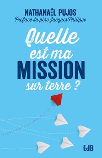 Quelle est ma mission sur Terre ?