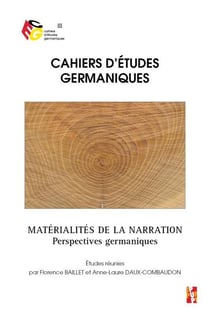 Cahiers d'études germaniques : matérialités de la narration - perspectives germaniques