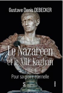 Le nazareen et le xiiieme kaghan  tome 1 - pour sa gloire eternelle.